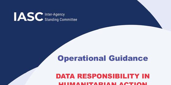 IASC Operational Guidance on Data Responsibility in Humanitarian Action